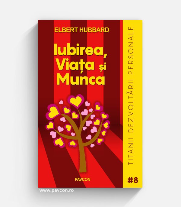 Iubirea, Viața & Munca - Elbert Hubbard