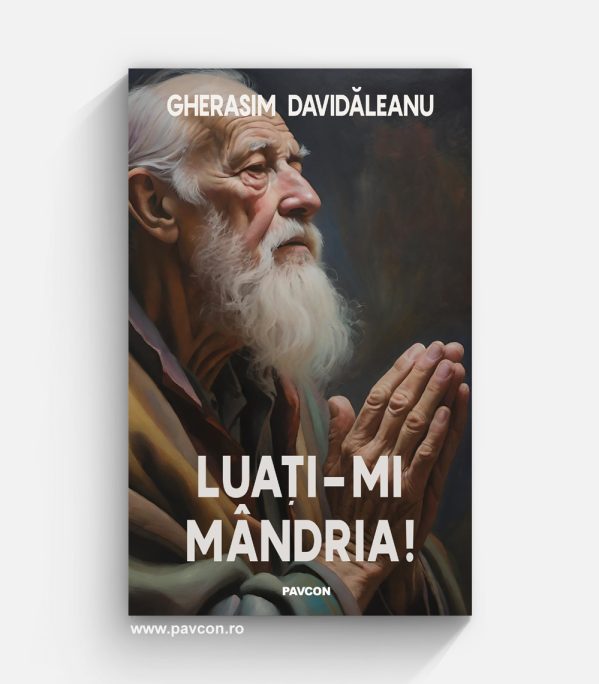 Luaţi-mi mândria! - Gherasim Davidăleanu
